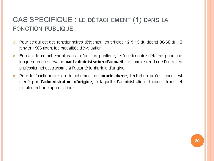 CAS SPECIFIQUE : LE DÉTACHEMENT (1) DANS LA FONCTION PUBLIQUE Pour ce qui est