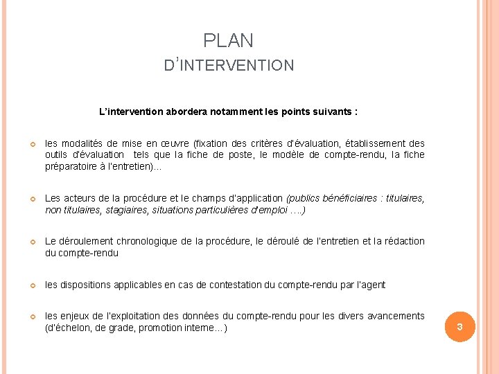 PLAN D’INTERVENTION L’intervention abordera notamment les points suivants : les modalités de mise en