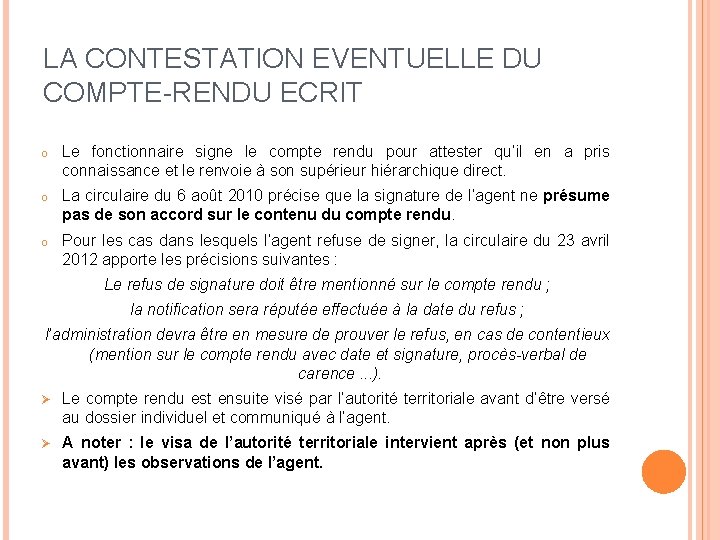 LA CONTESTATION EVENTUELLE DU COMPTE-RENDU ECRIT o Le fonctionnaire signe le compte rendu pour