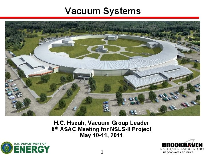 Vacuum Systems H. C. Hseuh, Vacuum Group Leader 8 th ASAC Meeting for NSLS-II