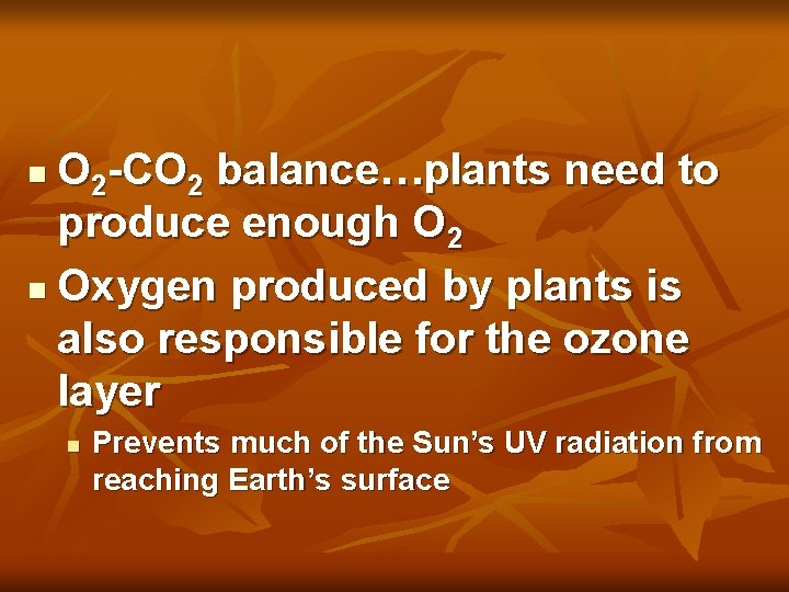 O 2 -CO 2 balance…plants need to produce enough O 2 n Oxygen produced