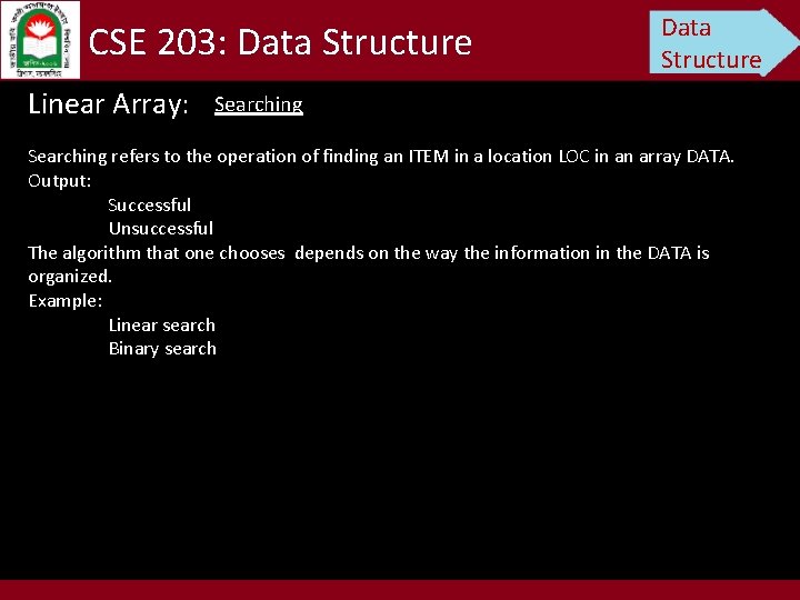 CSE 203: Data Structure Linear Array: Data Structure Searching refers to the operation of