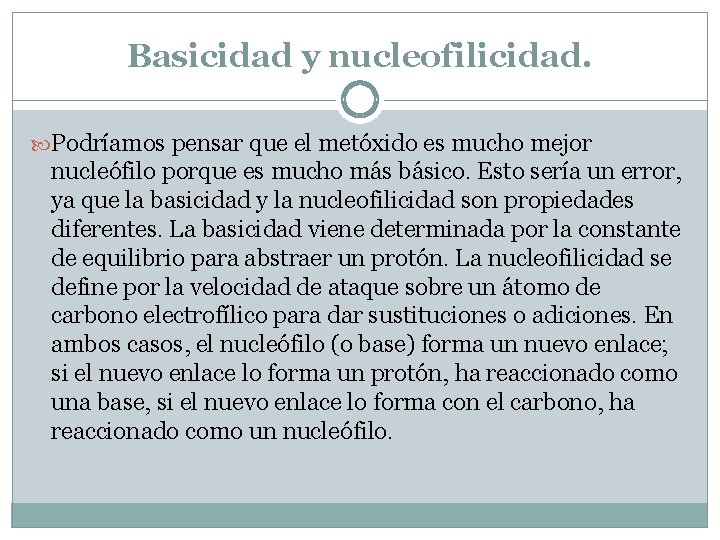 Basicidad y nucleofilicidad. Podríamos pensar que el metóxido es mucho mejor nucleófilo porque es