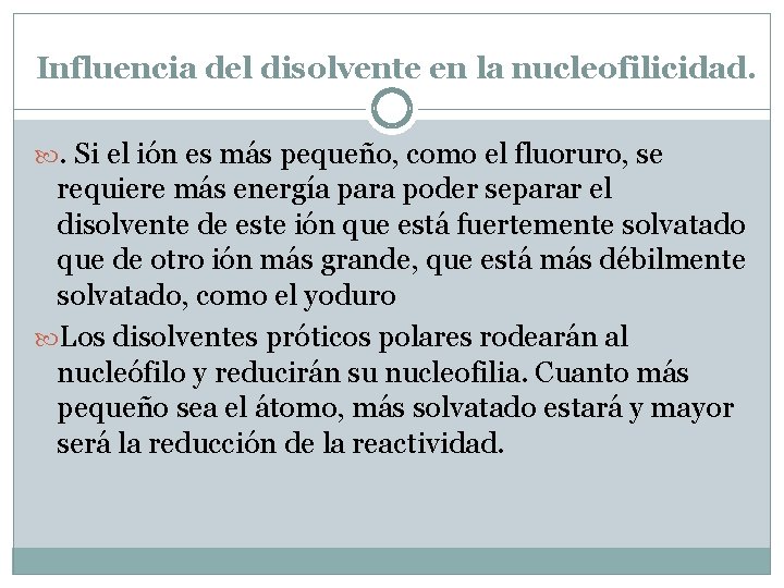 Influencia del disolvente en la nucleofilicidad. . Si el ión es más pequeño, como