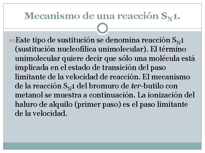 Mecanismo de una reacción SN 1. Este tipo de sustitución se denomina reacción SN