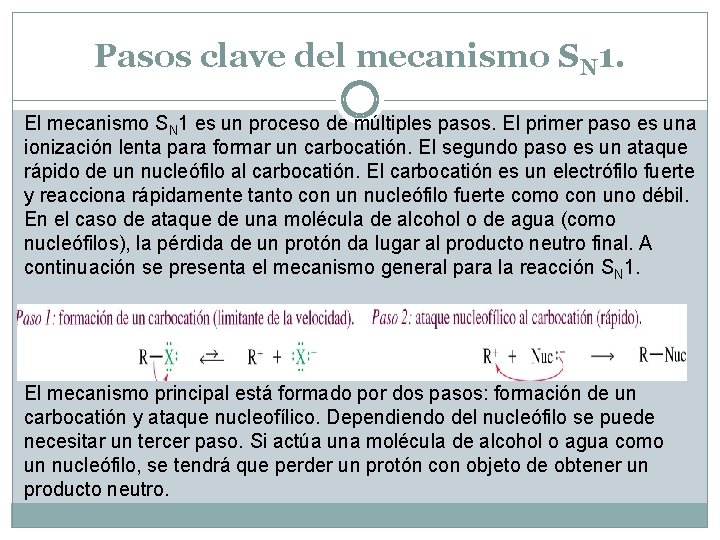 Pasos clave del mecanismo SN 1. El mecanismo SN 1 es un proceso de