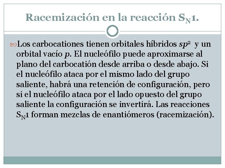 Racemización en la reacción SN 1. Los carbocationes tienen orbitales híbridos sp 2 y