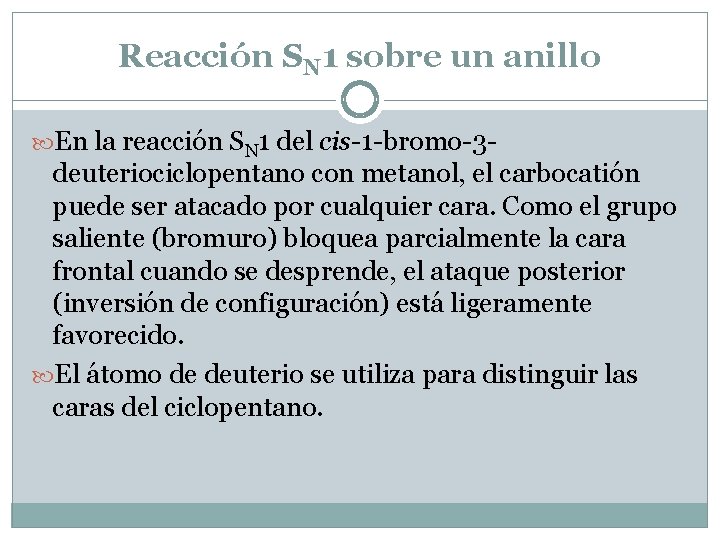 Reacción SN 1 sobre un anillo En la reacción SN 1 del cis-1 -bromo-3