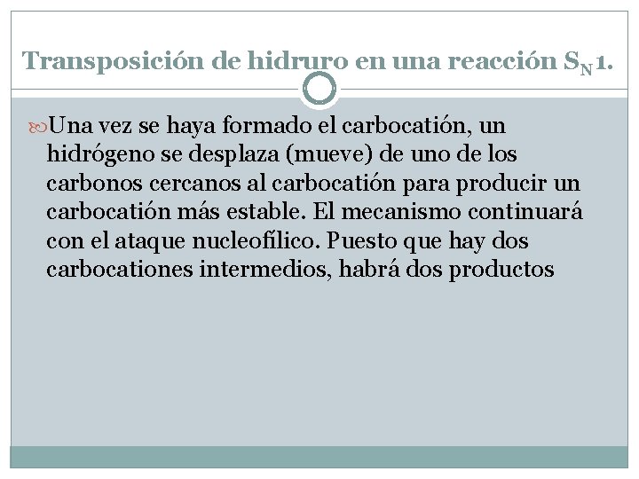 Transposición de hidruro en una reacción SN 1. Una vez se haya formado el