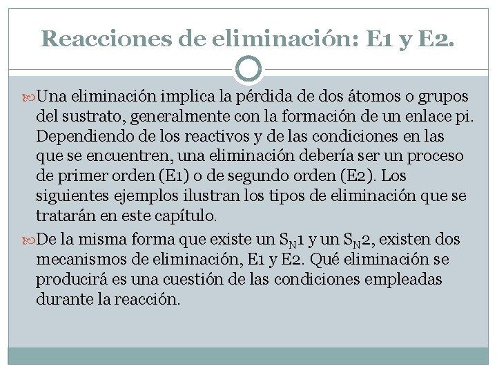 Reacciones de eliminación: E 1 y E 2. Una eliminación implica la pérdida de