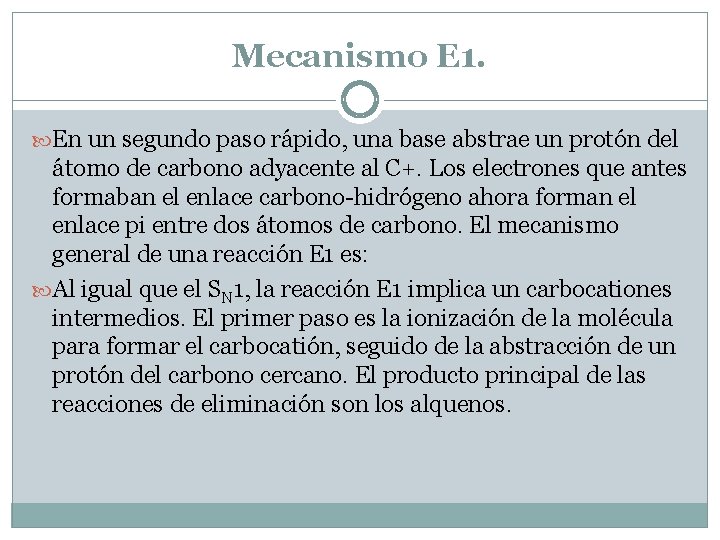 Mecanismo E 1. En un segundo paso rápido, una base abstrae un protón del