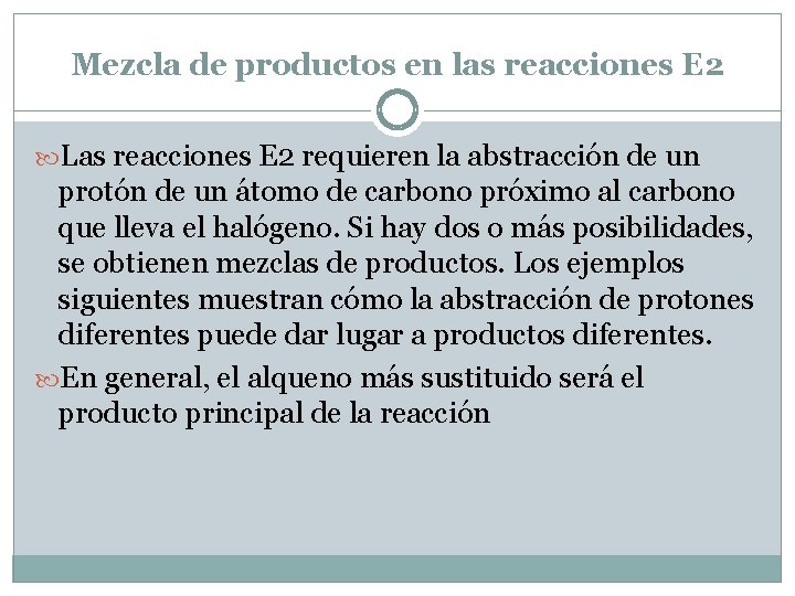 Mezcla de productos en las reacciones E 2 Las reacciones E 2 requieren la