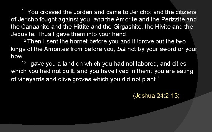  11 You crossed the Jordan and came to Jericho; and the citizens of