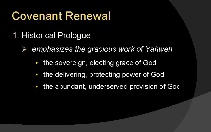 Covenant Renewal 1. Historical Prologue Ø emphasizes the gracious work of Yahweh • the
