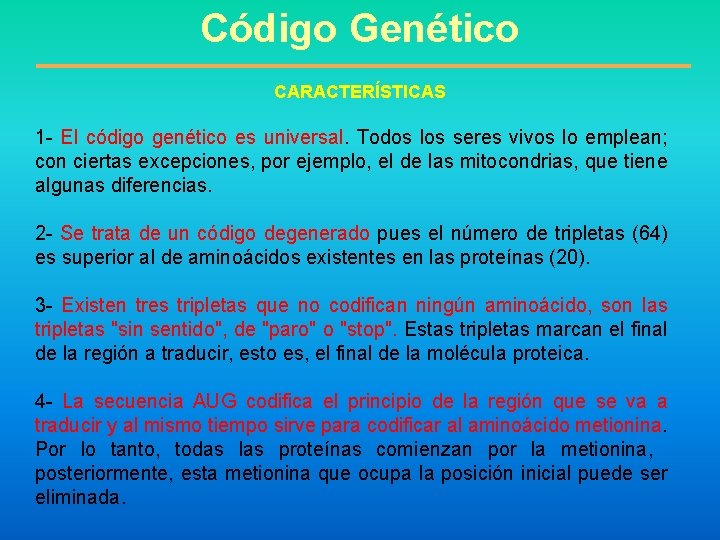 Código Genético CARACTERÍSTICAS 1 - El código genético es universal. Todos los seres vivos