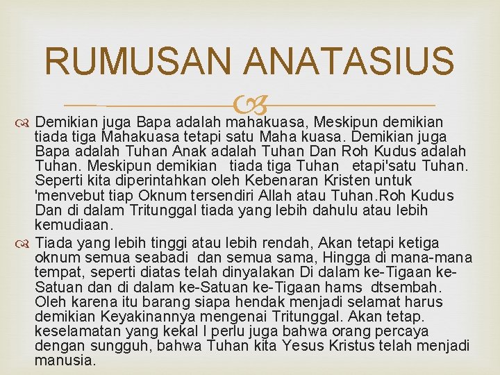 RUMUSAN ANATASIUS Demikian juga Bapa adalah mahakuasa, Meskipun demikian tiada tiga Mahakuasa tetapi satu RUMUSAN ANATASIUS Demikian juga Bapa adalah mahakuasa, Meskipun demikian tiada tiga Mahakuasa tetapi satu