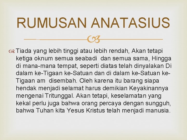 RUMUSAN ANATASIUS Tiada yang lebih tinggi atau lebih rendah, Akan tetapi ketiga oknum semua RUMUSAN ANATASIUS Tiada yang lebih tinggi atau lebih rendah, Akan tetapi ketiga oknum semua