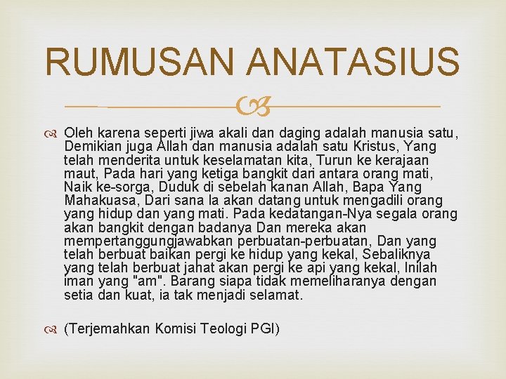 RUMUSAN ANATASIUS Oleh karena seperti jiwa akali dan daging adalah manusia satu, Demikian juga RUMUSAN ANATASIUS Oleh karena seperti jiwa akali dan daging adalah manusia satu, Demikian juga