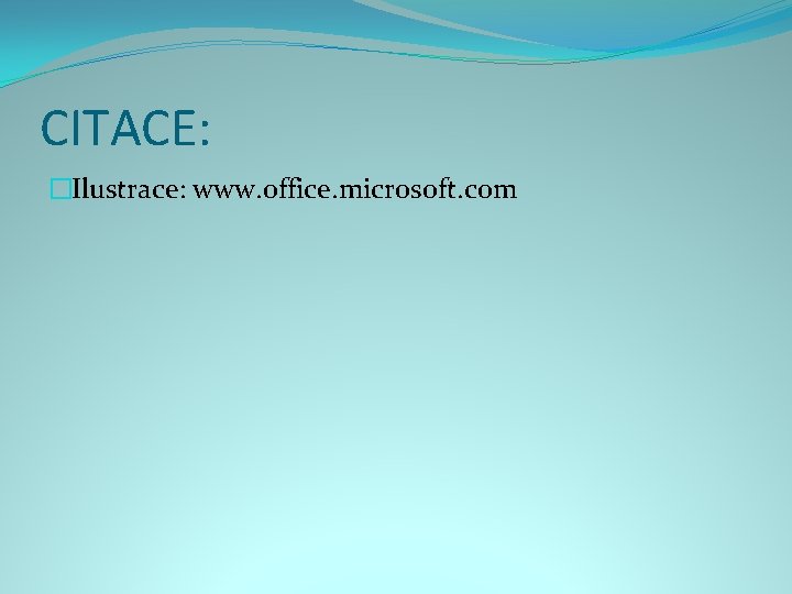 CITACE: �Ilustrace: www. office. microsoft. com 