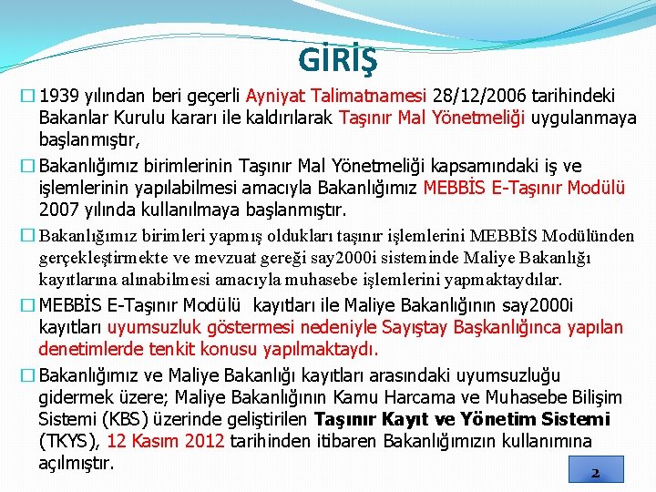 GİRİŞ � 1939 yılından beri geçerli Ayniyat Talimatnamesi 28/12/2006 tarihindeki Bakanlar Kurulu kararı ile
