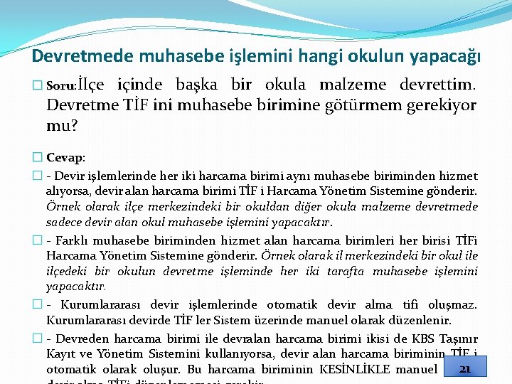 Devretmede muhasebe işlemini hangi okulun yapacağı � Soru: Soru İlçe içinde başka bir okula