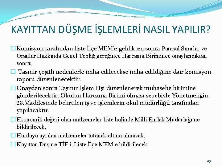 KAYITTAN DÜŞME İŞLEMLERİ NASIL YAPILIR? � Komisyon tarafından liste İlçe MEM’e geldikten sonra Parasal