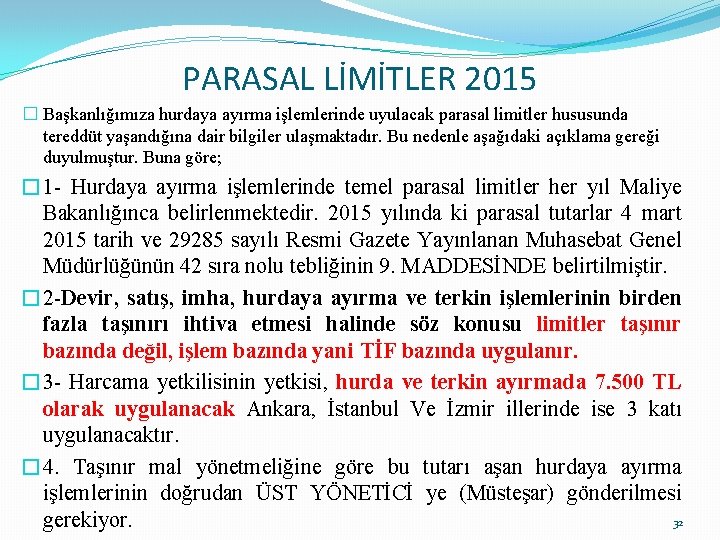 PARASAL LİMİTLER 2015 � Başkanlığımıza hurdaya ayırma işlemlerinde uyulacak parasal limitler hususunda tereddüt yaşandığına