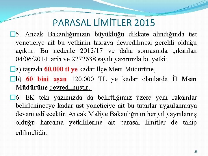 PARASAL LİMİTLER 2015 � 5. Ancak Bakanlığımızın büyüklüğü dikkate alındığında üst yöneticiye ait bu