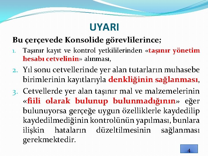 UYARI Bu çerçevede Konsolide görevlilerince; 1. Taşınır kayıt ve kontrol yetkililerinden «taşınır yönetim hesabı