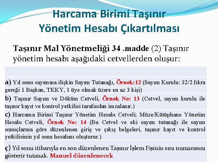 Harcama Birimi Taşınır Yönetim Hesabı Çıkartılması Taşınır Mal Yönetmeliği 34. madde (2) Taşınır yönetim