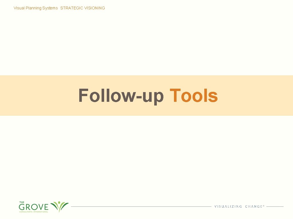 Visual Planning Systems STRATEGIC VISIONING Follow-up Tools 