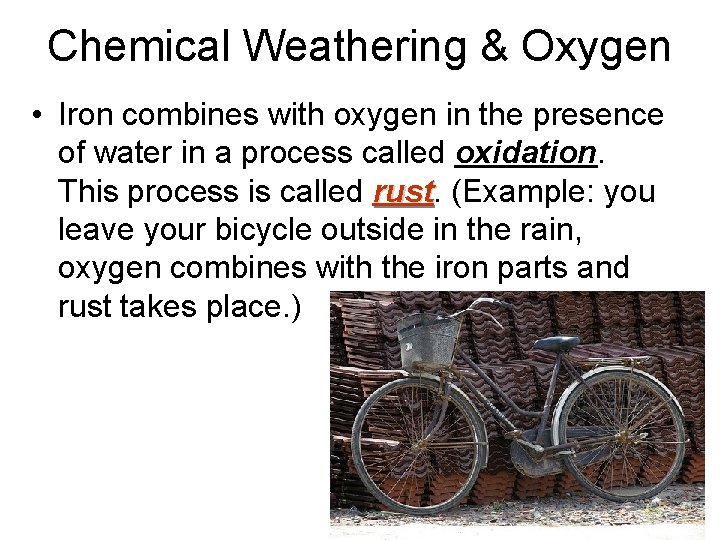 Chemical Weathering & Oxygen • Iron combines with oxygen in the presence of water