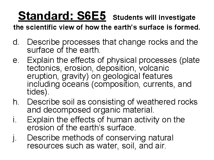 Standard: S 6 E 5 Students will investigate the scientific view of how the