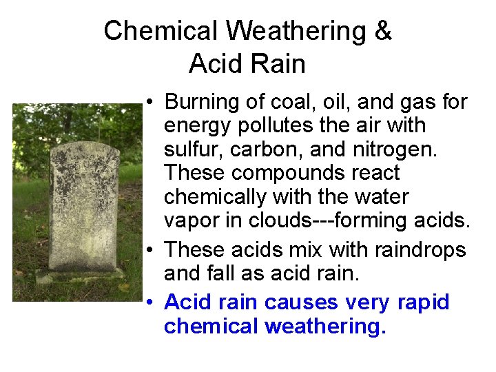 Chemical Weathering & Acid Rain • Burning of coal, oil, and gas for energy