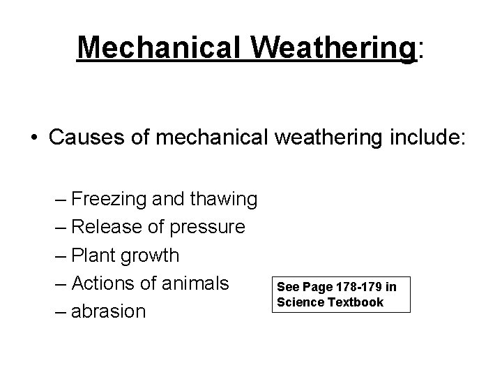 Mechanical Weathering: • Causes of mechanical weathering include: – Freezing and thawing – Release