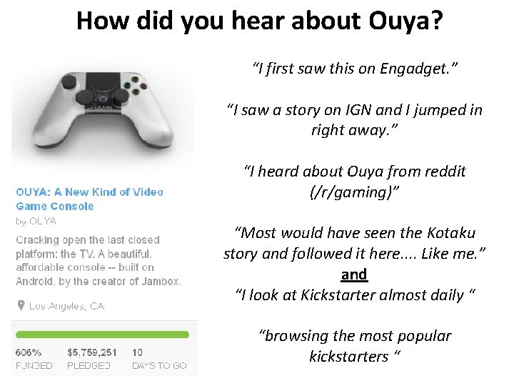 How did you hear about Ouya? “I first saw this on Engadget. ” “I