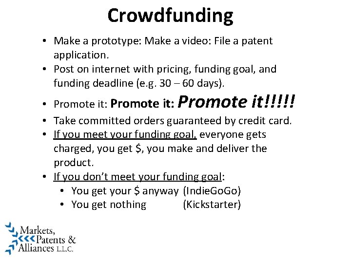 Crowdfunding • Make a prototype: Make a video: File a patent application. • Post