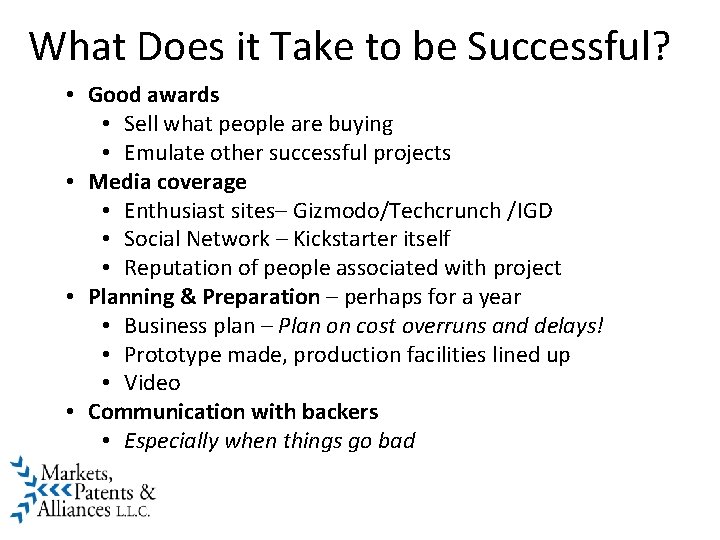 What Does it Take to be Successful? • Good awards • Sell what people