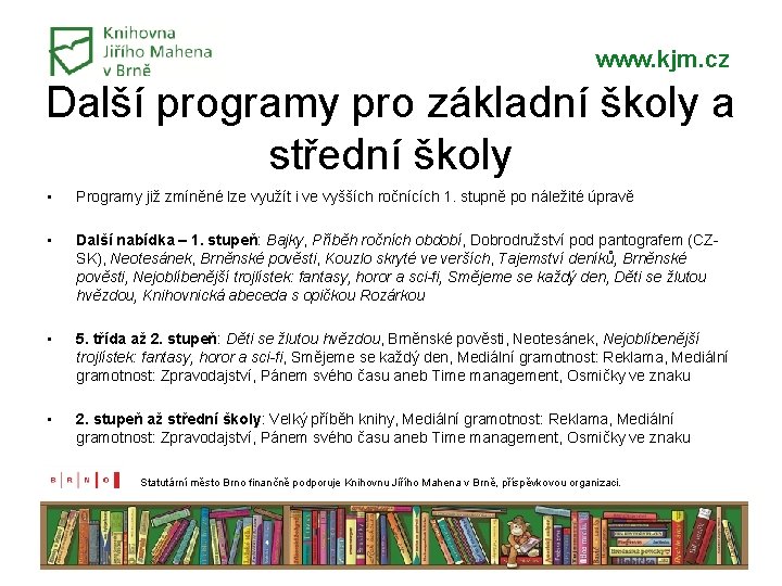 www. kjm. cz Další programy pro základní školy a střední školy • Programy již www. kjm. cz Další programy pro základní školy a střední školy • Programy již