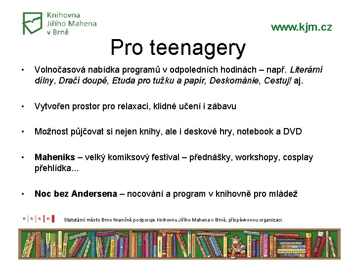 www. kjm. cz Pro teenagery • Volnočasová nabídka programů v odpoledních hodinách – např. www. kjm. cz Pro teenagery • Volnočasová nabídka programů v odpoledních hodinách – např.