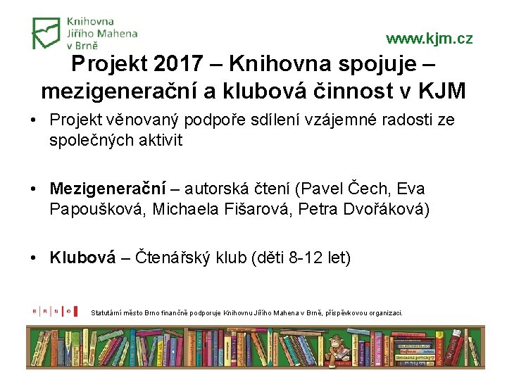 www. kjm. cz Projekt 2017 – Knihovna spojuje – mezigenerační a klubová činnost v www. kjm. cz Projekt 2017 – Knihovna spojuje – mezigenerační a klubová činnost v
