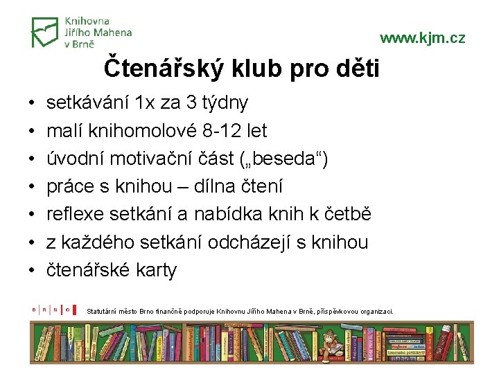 www. kjm. cz Čtenářský klub pro děti • • setkávání 1 x za 3 www. kjm. cz Čtenářský klub pro děti • • setkávání 1 x za 3