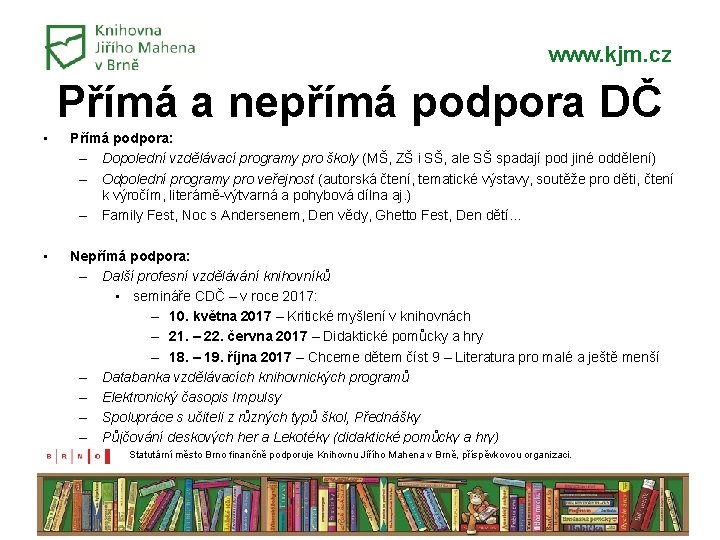 www. kjm. cz Přímá a nepřímá podpora DČ • Přímá podpora: – Dopolední vzdělávací www. kjm. cz Přímá a nepřímá podpora DČ • Přímá podpora: – Dopolední vzdělávací