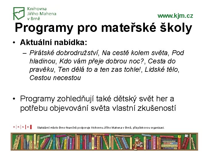 www. kjm. cz Programy pro mateřské školy • Aktuální nabídka: – Pirátské dobrodružství, Na www. kjm. cz Programy pro mateřské školy • Aktuální nabídka: – Pirátské dobrodružství, Na