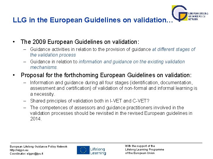 LLG in the European Guidelines on validation… • The 2009 European Guidelines on validation: