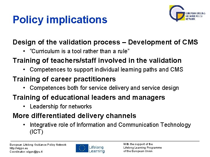 Policy implications Design of the validation process – Development of CMS • ”Curriculum is