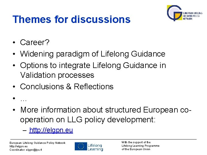 Themes for discussions • Career? • Widening paradigm of Lifelong Guidance • Options to