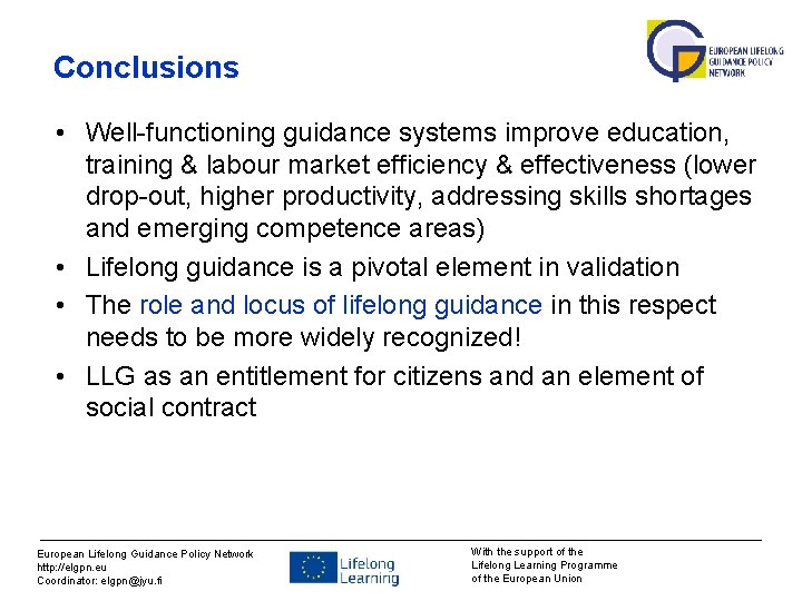 Conclusions • Well-functioning guidance systems improve education, training & labour market efficiency & effectiveness