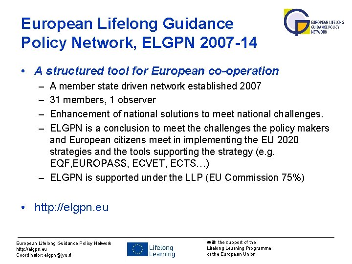 European Lifelong Guidance Policy Network, ELGPN 2007 -14 • A structured tool for European