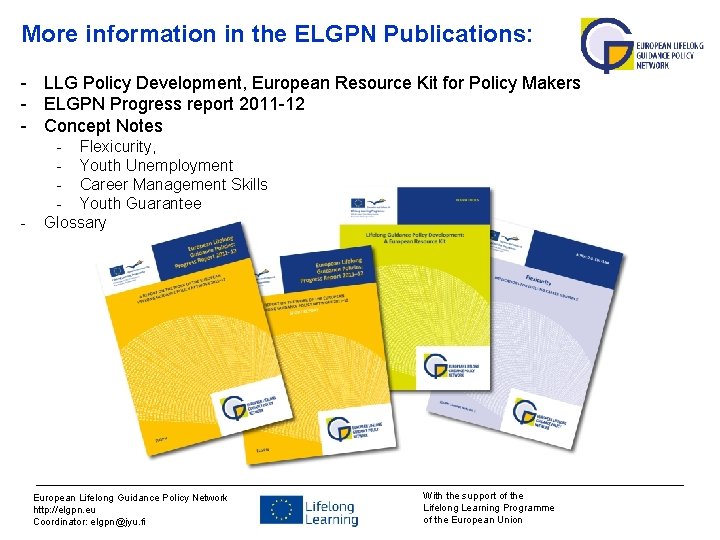 More information in the ELGPN Publications: - LLG Policy Development, European Resource Kit for